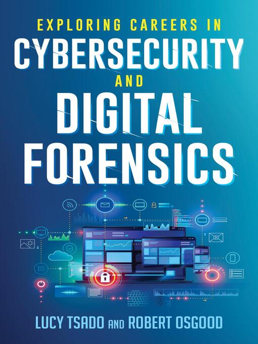 Title details for Exploring Careers in Cybersecurity and Digital Forensics by Lucy K. Tsado - Available